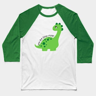 You Are Dino-mite Cute Dinosaur Baseball T-Shirt